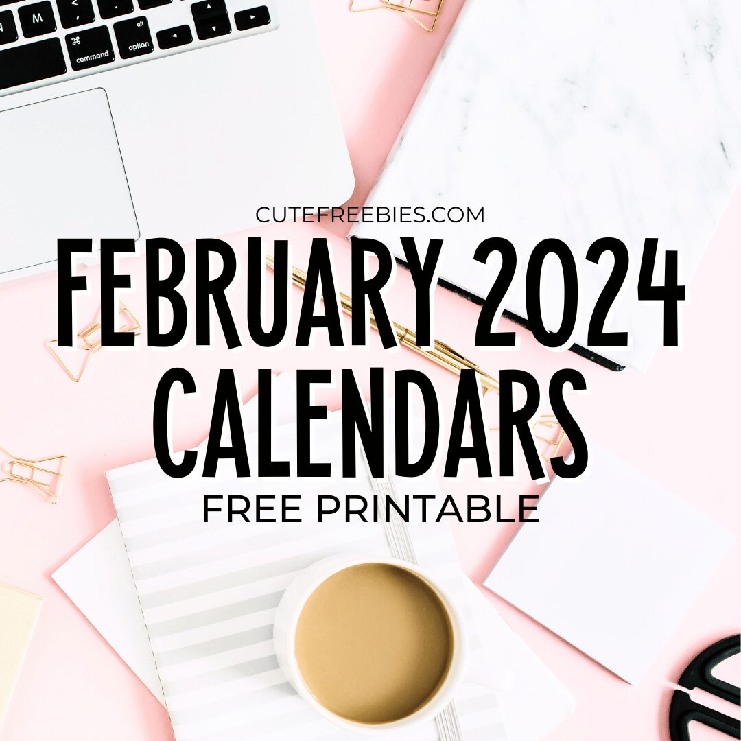 Free Printable FEBRUARY 2024 Calendar - Get your free download now! #cutefreebiesforyou #freeprintable