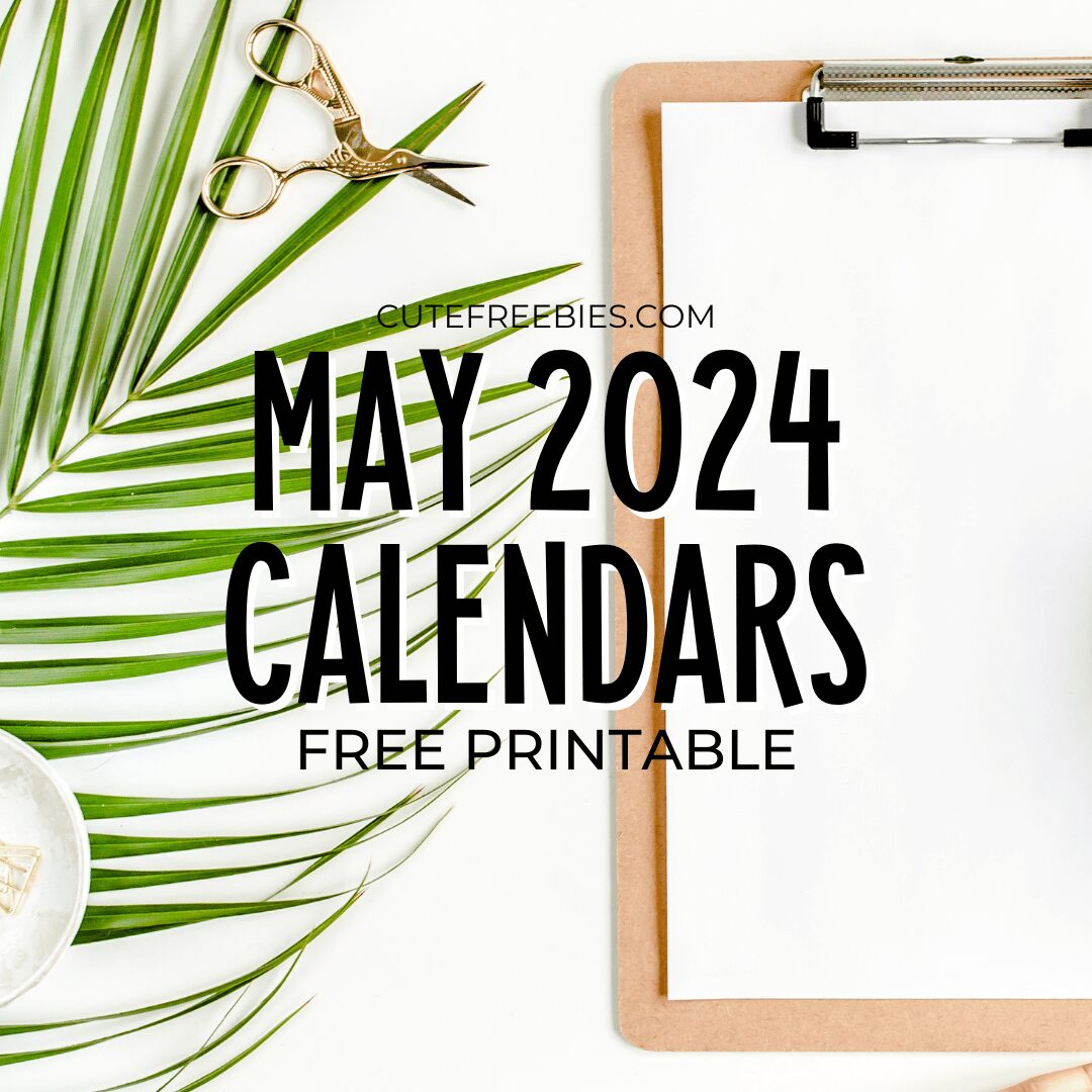 Free Printable MAY 2024 Calendar - Get your free download now! #cutefreebiesforyou #freeprintable
