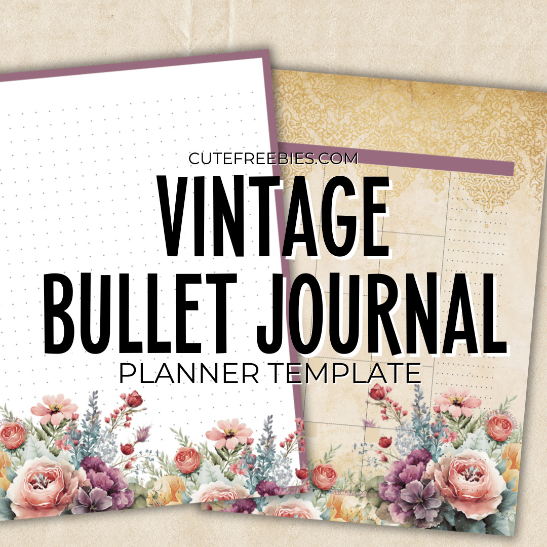 Vintage printable planner - free printable vintage theme bullet journal with flowers #cutefreebiesforyou #bulletjournal #freeprints #printableplanner